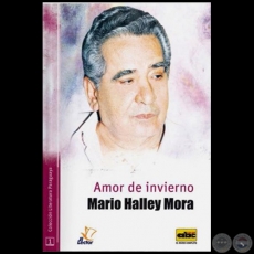 AMOR DE INVIERNO - COLECCIN LITERATURA PARAGUAYA 1 - Por MARIO HALLEY MORA.   